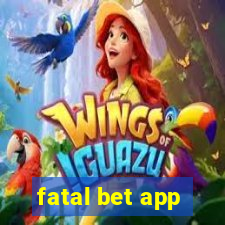 fatal bet app